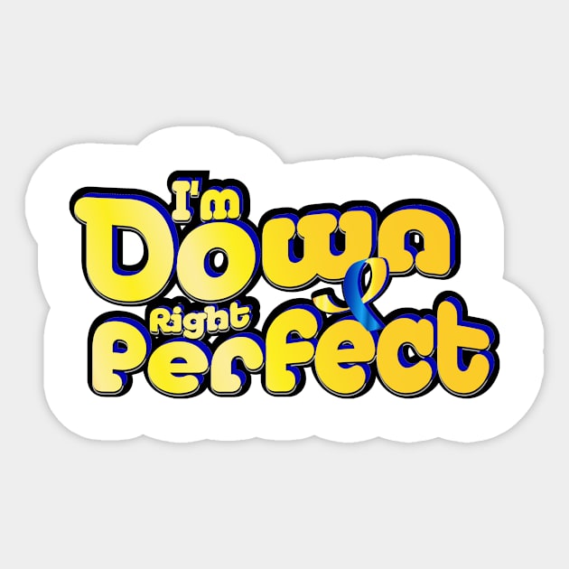 I'm Down Right Perfect Down Syndrome Suppor Sticker by chrizy1688